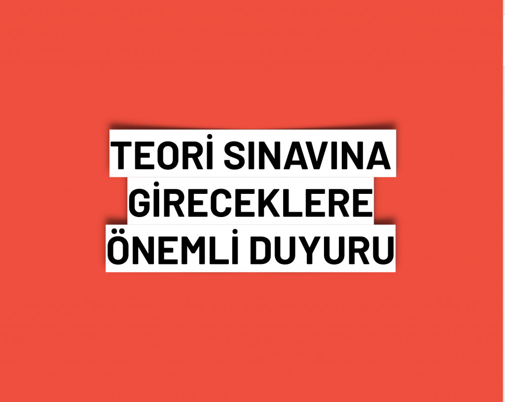 teori sınavına gireceklere önemli duyuru